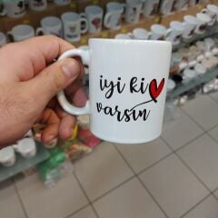 İyiki Varsın Baskılı Kupa
